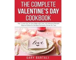 The Complete Valentine's Day Cookbook