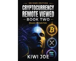 Cryptocurrency Remote Viewed 2 - Cryptocurrency Remote Viewed: Book Two: Bitcoin’s Ultimate Fate