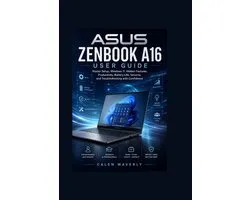 ASUS Zenbook A16 User Guide: Master Setup, Windows 11, Hidden Features, Productivity, Battery Life, Security, and Troubleshooting with Confidence