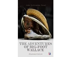 The Adventures of Big-Foot Wallace (Illustrated Edition)