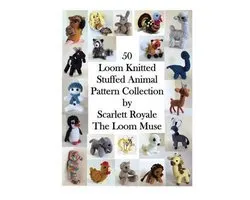 50 Loom Knitted Stuffed Animal Pattern Collection