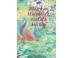 Bhagwan, Haschisch, einfach kochen