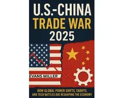 U.S.–China Trade War 2025 : How Global Power Shifts, Tariffs, and Tech Battles Are Reshaping the World Economy