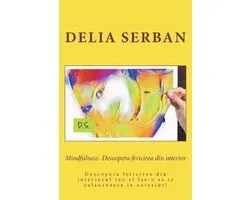Mindfulness- Descopera Fericirea Din Interior