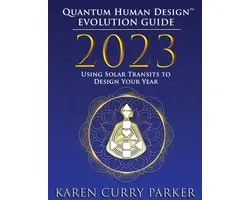 2023 Quantum Human Design(TM) Evolution Guide