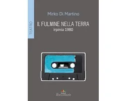 Il fulmine nella terra. irpinia 1980