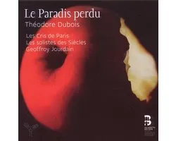 Les Cris de Paris, Les Solistes des Siècles, Geoffroy Jourdain - Dubois: Le Paradis Perdu (2 CD)