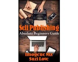 Self-Publishing: Absolute Beginners Guide