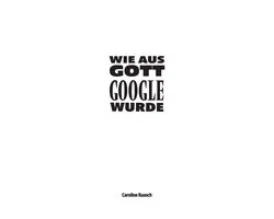 Wie aus Gott Google wurde