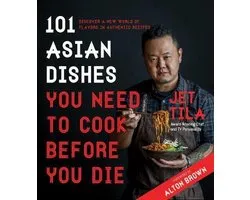 101 Asian Dishes You Need to Cook Before You Die