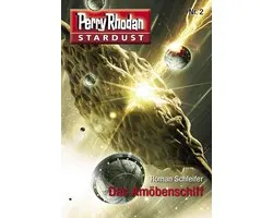 Perry Rhodan-Stardust 2 - Stardust 2: Das Amöbenschiff