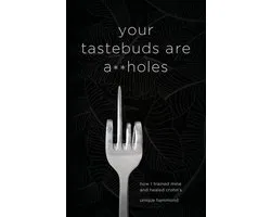 Your Tastebuds Are A**holes