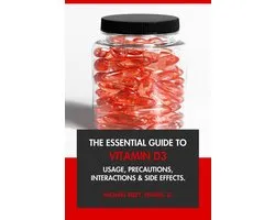 The Essential Guide to Vitamin D3: Usage, Precautions, Interactions and Side Effects.