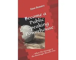 Become a Public Speaking Powerhouse: When The Messenger & the Message Become One