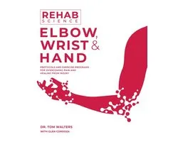 Rehab Science: Elbow, Wrist and Hand