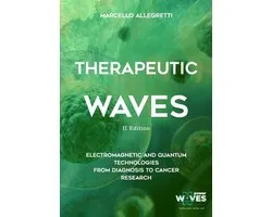 Electromagnetic Devices and Frequencies for Care and Well-Being- Therapeutic Waves