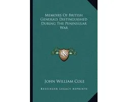 Memoirs of British Generals Distinguished During the Peninsular War