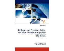 Six Degree of Freedom Active Vibration Isolator Using Voice Coil Motor
