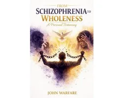 Warrior's Books- From Schizophrenia to Wholeness