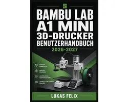 Bambu Lab A1 Mini 3D Drucker Benutzerhandbuch 2026-2027
