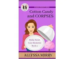 Sticky Sweet Cozy Mysteries- Cotton Candy and Corpses