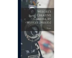 Weegee's Creative Camera, by Weegee [pseud.]