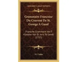 Grammaire Francoise Du Couvent de St. George a Gand