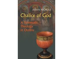 Chalice of God: A Systematic Theology in Outline