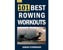 101 Best Rowing Workouts