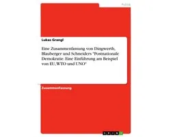 Eine Zusammenfassung von Dingwerth, Blauberger und Schneiders "Postnationale Demokratie. Eine Einführung am Beispiel von EU, WTO und UNO"