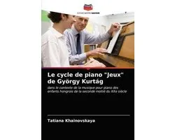 Le cycle de piano "Jeux" de György Kurtág