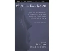 Series in Affective Science - What the Face Reveals:Basic and Applied Studies of Spontaneous Expression Using the Facial Action Coding System (FACS)