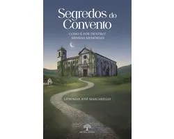 Segredos do convento: como é por dentro? Minhas memórias
