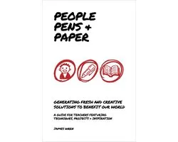 People, Pens and Paper: Fresh Ideas for Schools to Teach the Creative Process