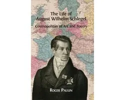 The Life of August Wilhelm Schlegel
