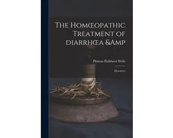 The Homoeopathic Treatment of Diarrhoea & Dysentery