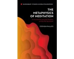 Bloomsbury Studies in World Philosophies-The Metaphysics of Meditation