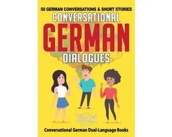 Conversational German Dual Language Books 1 - Conversational German Dialogues: 50 German Conversations and Short Stories