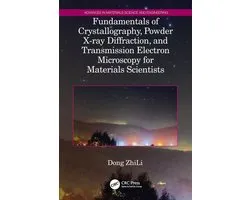 Advances in Materials Science and Engineering- Fundamentals of Crystallography, Powder X-ray Diffraction, and Transmission Electron Microscopy for Materials Scientists