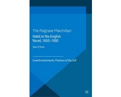 Palgrave Studies in Nineteenth-Century Writing and Culture - Habit in the English Novel, 1850-1900