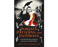 Portals, Patterns, And Pathways – A Handbook For Rune Magicians, Star Gazers, And Myth Makers