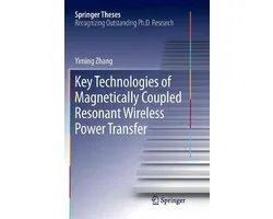 Springer Theses- Key Technologies of Magnetically-Coupled Resonant Wireless Power Transfer