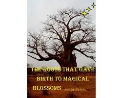 The Roots That Gave Birth to Magical Blossoms