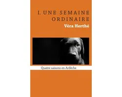 Quatre saisons en Ardèche 1 - Une semaine ordinaire