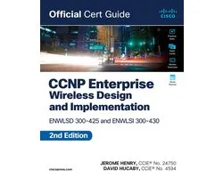 Official Cert Guide - CCNP Enterprise Wireless Design ENWLSD 300-425 and Implementation ENWLSI 300-430 Official Cert Guide