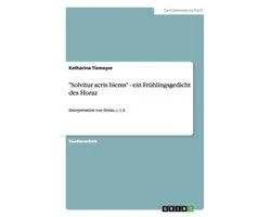 Solvitur acris hiems - ein Fruhlingsgedicht des Horaz