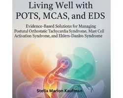Living Well with POTS, MCAS, and EDS