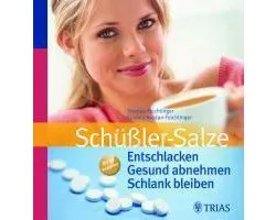 Schüßler-Salze: Entschlacken Gesund abnehmen Schlank bleiben