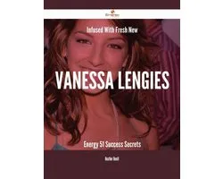 Infused With Fresh- New Vanessa Lengies Energy - 51 Success Secrets