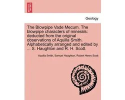 The Blowpipe Vade Mecum. the Blowpipe Characters of Minerals